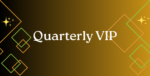 Quarterly Vip