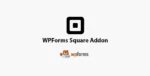 WPForms-Square-Addon