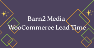 Barn2 Media WooCommerce Lead Time