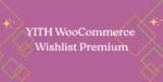 YITH WooCommerce Wishlist Premium