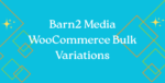 Woocommerce Bulk Variations Barn2 Media 2.4.6 1 Barn2 Media WooCommerce Bulk Variations